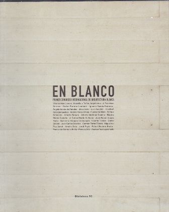 EN BLANCO. PRIMER CONGRESO INTERNACIONAL DE ARQUITECTURA BLANCA.