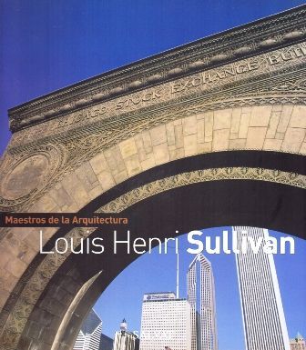 MAESTROS DE LA ARQUITECTURA - LOUIS HENRI SULLIVAN.