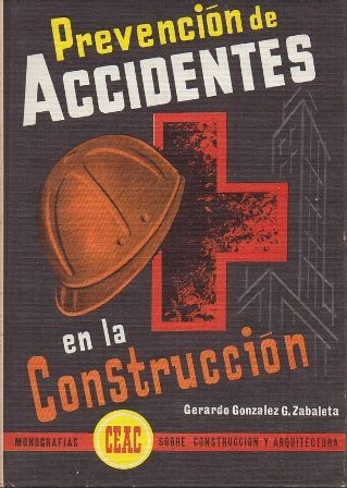 PREVENCION DE ACCIDENTES. ENCICLOPEDIA CEAC DE CONSTRUCCION.
