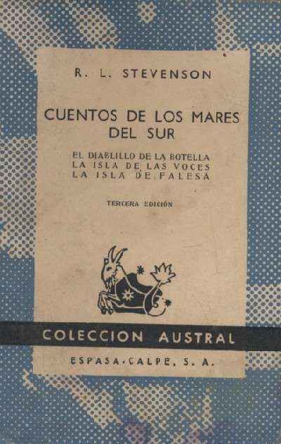 CUENTOS DE LOS MARES DEL SUR. EL DIABLILLO DE LA BOTELLA, LA ISLA DE LAS VOCES, LA ISLA DE FALESA