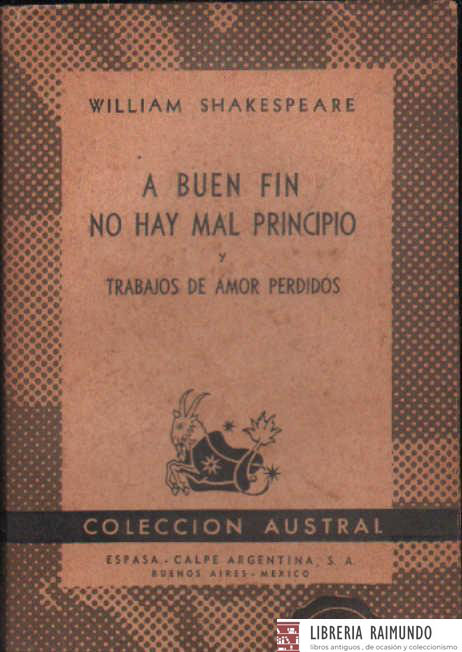 A BUEN FIN NO HAY MAL PRINCIPIO Y TRABAJOS DE AMOR PERDIDOS