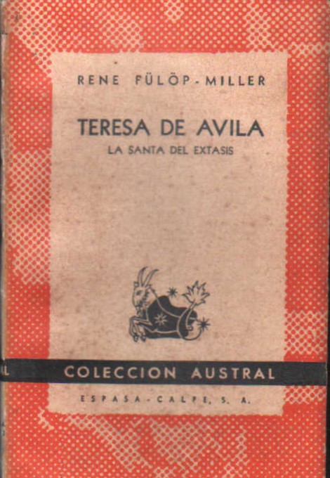 TERESA DE ÁVILA. LA SANTA DEL ÉXTASIS