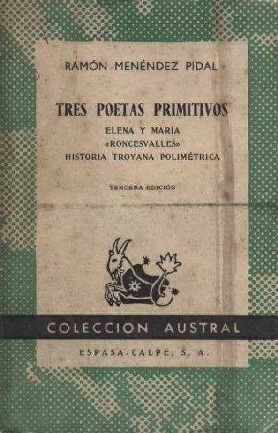 TRES POETAS PRIMITIVOS. ELENA Y MARIA "RONCESVALLES". HISTORIA TROYANA POLIMETRICA