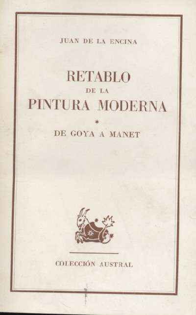 RETABLO DE LA PITURA MODERNA. DE GOYA A MANET. DE MANET A PICASSO (DOS TOMOS)