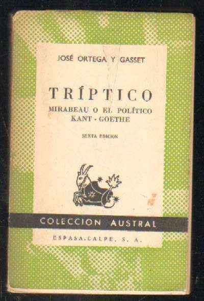TRÍPTICO. MIRABEAU O EL POLÍTICO, KANT - GOETHE