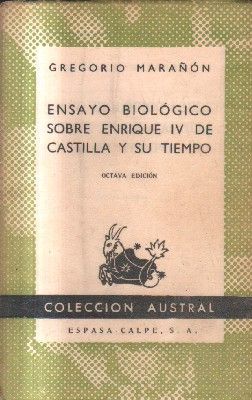ENSAYO BIOLOGICO SOBRE ENRIQUE IV DE CASTILLA Y SU TIEMPO.