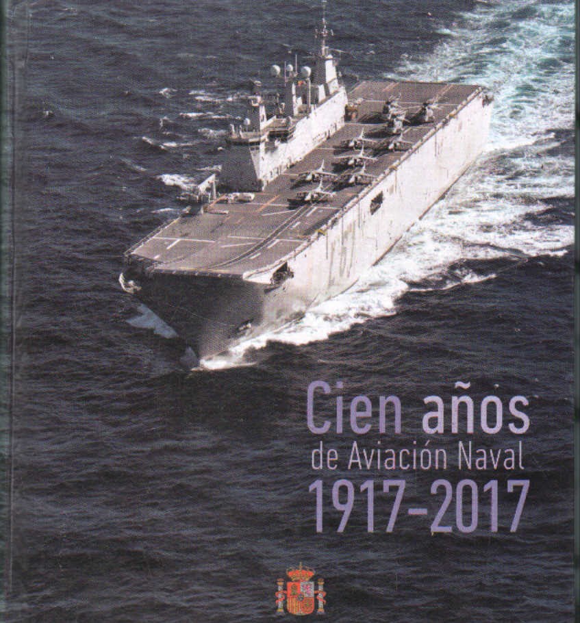 CIEN AÑOS DE AVIACIÓN NAVAL 1917-2017