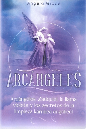 ARCANGELES: ZADQUIEL, LAA LLAMA VIOLETA Y LOS SECRETOS DE LA LIMPIEZA KARMICA ANGELICAL