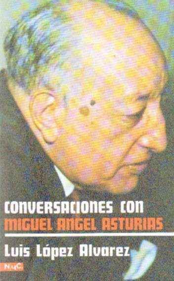 CONVERSACIONES CON MIGUEL ANGEL ASTURIAS