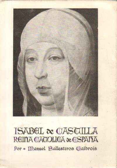 ISABEL DE CASTILLA, REINA CATOLICA DE ESPAÑA