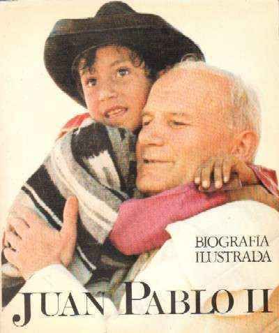 JUAN PABLO II  BIOGRAFIA ILUSTRADA