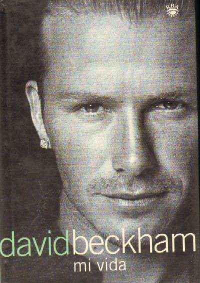 DAVID BECKHAM: MI VIDA
