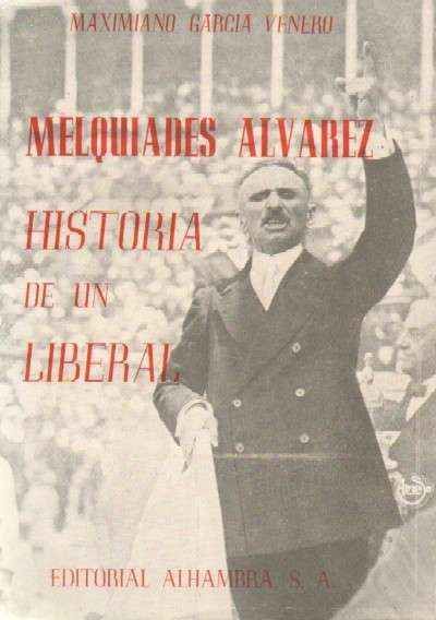 MELQUIADES ALVAREZ. HISTORIA DE UN LIBERAL