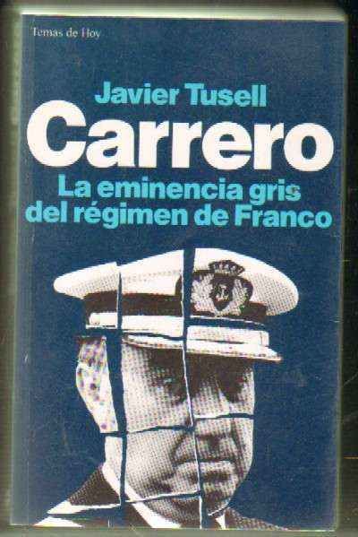 CARRERO. LA EMINENCIA GRIS DEL REGIMEN DE FRANCO