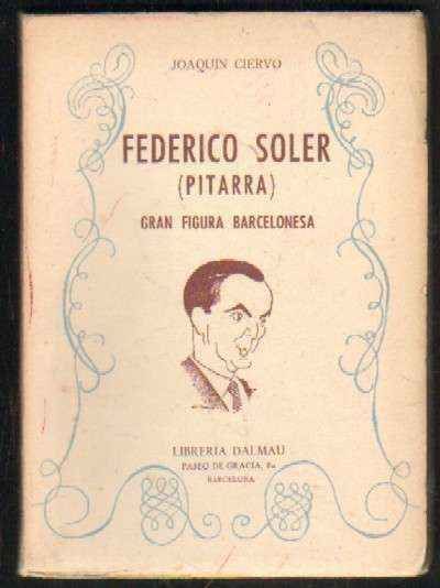 FEDERICO SOLER (PITARRA) GRAN FIGURA BARCELONESA