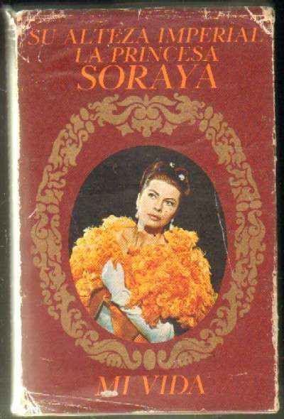 SU ALTEZA IMPERIAL LA PRINCESA SORAYA. MI VIDA