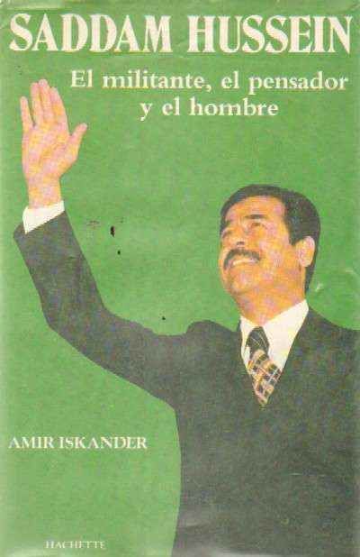 SADDAM HUSSEIN. EL MILITANTE, EL PENSADOR Y EL HOMBRE