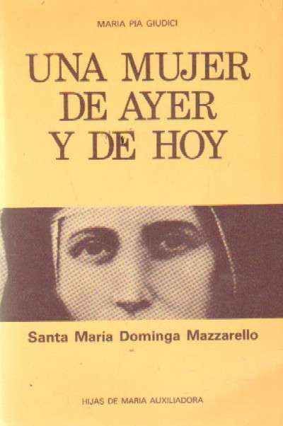 SANTA MARIA DOMINGA MAZZARELLO. UNA MUJER DE AYER Y DE HOY