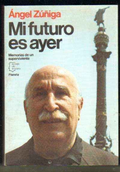 MI FUTURO ES AYER. MEMORIAS DE UN SUPERVIVIENTE