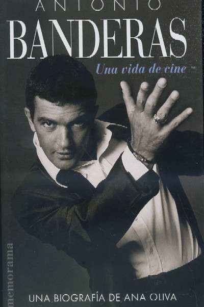 ANTONIO BANDERAS. UNA VIDA DE CINE.