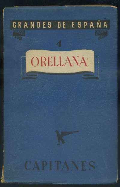 GRANDES DE ESPAÑA. PRIMERA SERIE: CAPITANES. ORELLANA.