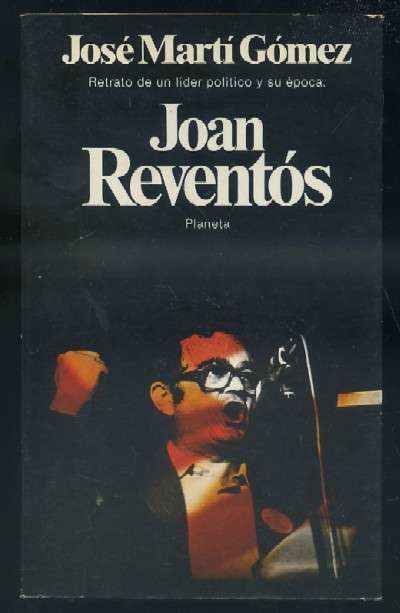 JOAN REVENTÓS. APROXIMACIÓN A UN HOMBRE Y A SU ÉPOCA.