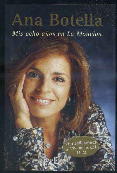 ANA BOTELLA. MIS OCHO AÑOS EN LA MONCLOA.