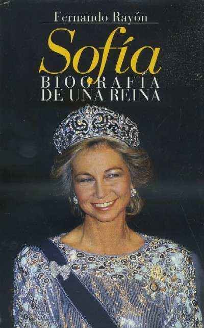 SOFÍA. BIOGRAFÍA DE UNA REINA.