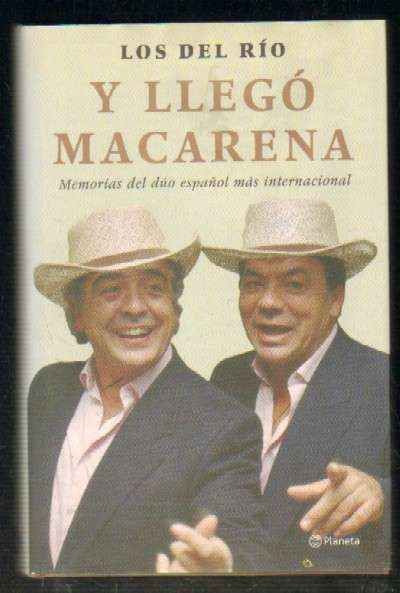 LOS DEL RIO. Y LLEGÓ MACARENA. MEMORIAS DEL DÚO ESPAÑOL MÁS INTERNACIONAL