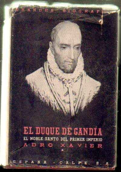 EL DUQUE DE GANDIA. EL NOBLE SANTO DEL PRIMER IMPERIO. APUNTES HISTORICOS