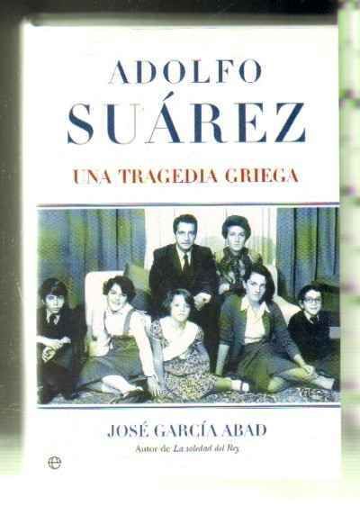 ADOLFO SUAREZ. UN TRAGEDIA GRIEGA.