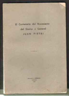 EL CENTENARIO DEL NACIMIENTO DEL DOCTOR Y GENERAL JUAN PIETRI
