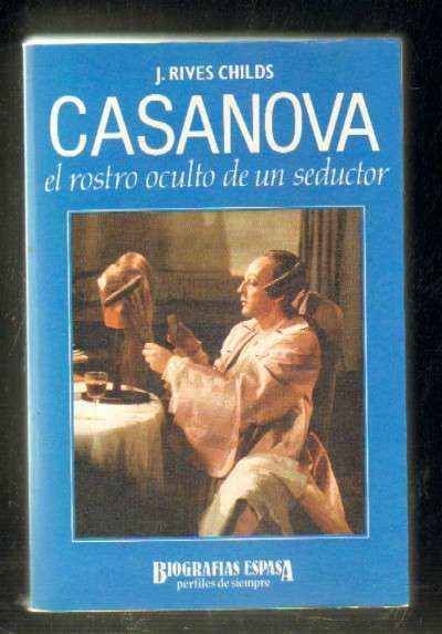 CASANOVA. EL ROSTRO OCULTO DE UN SEDUCTOR.