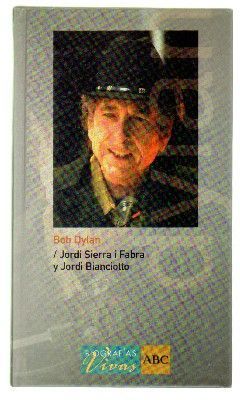 BOB DYLAN. COLECCIÓN BIOGRAFIAS VIVAS ABC Nº 13.
