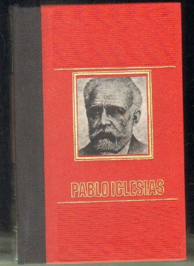 PABLO IGLESIAS. GRANDES FIGURAS DE LA HISTORIA DE ESPAÑA.