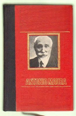 ANTONIO MAURA. GRANDES FIGURAS DE LA HISTORIA DE ESPAÑA.