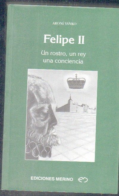 FELIPE II. UN ROSTRO, UN REY UNA CONCIDENCIA.