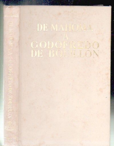 DE MAHOMA A GODOFREDO DE BOUILLON.