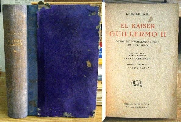 EL KAISER GUILLERMO II DESDE SU NACIMIENTO HASTA SU DESTIERRO.