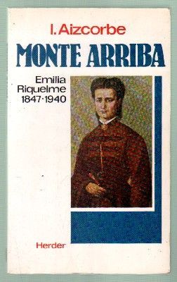 MONTE ARRIBA. EMILIA RIQUELME, 1847 - 1940.