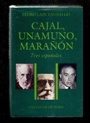 CAJAL, UNAMUNO MARAÑON. TRES ESPAÑOLES.