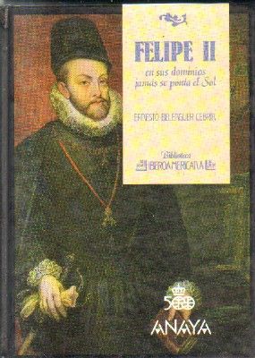 FELIPE II. EN SUS DOMINIOS JAMAS SE PONIA EL SOL.