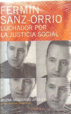 FERMIN SANZ-ORRIO. LUCHADOR POR LA JUSTICIA SOCIAL.