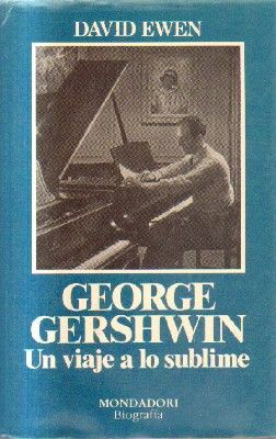 GEORGE GERSHWIN. UN VIAJE ALO SUBLIME.