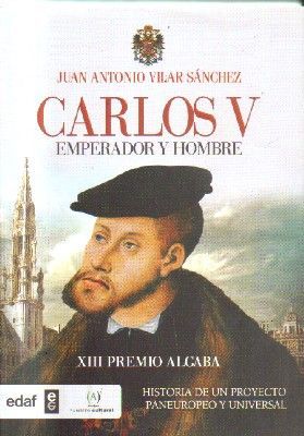 CARLOS V. EMPERADOR Y HOMBRE. XIII PREMIO ALGABA.