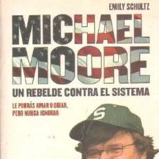 MICHAEL MOORE. UN REBELDE CONTRA EL SISTEMA.