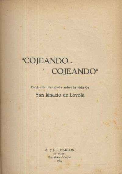 COJEANDO... COJEANDO. BIOGRAFIA DIALOGADA SOBRE LA VIDA DE SAN IGNACIO DE LOYOLA