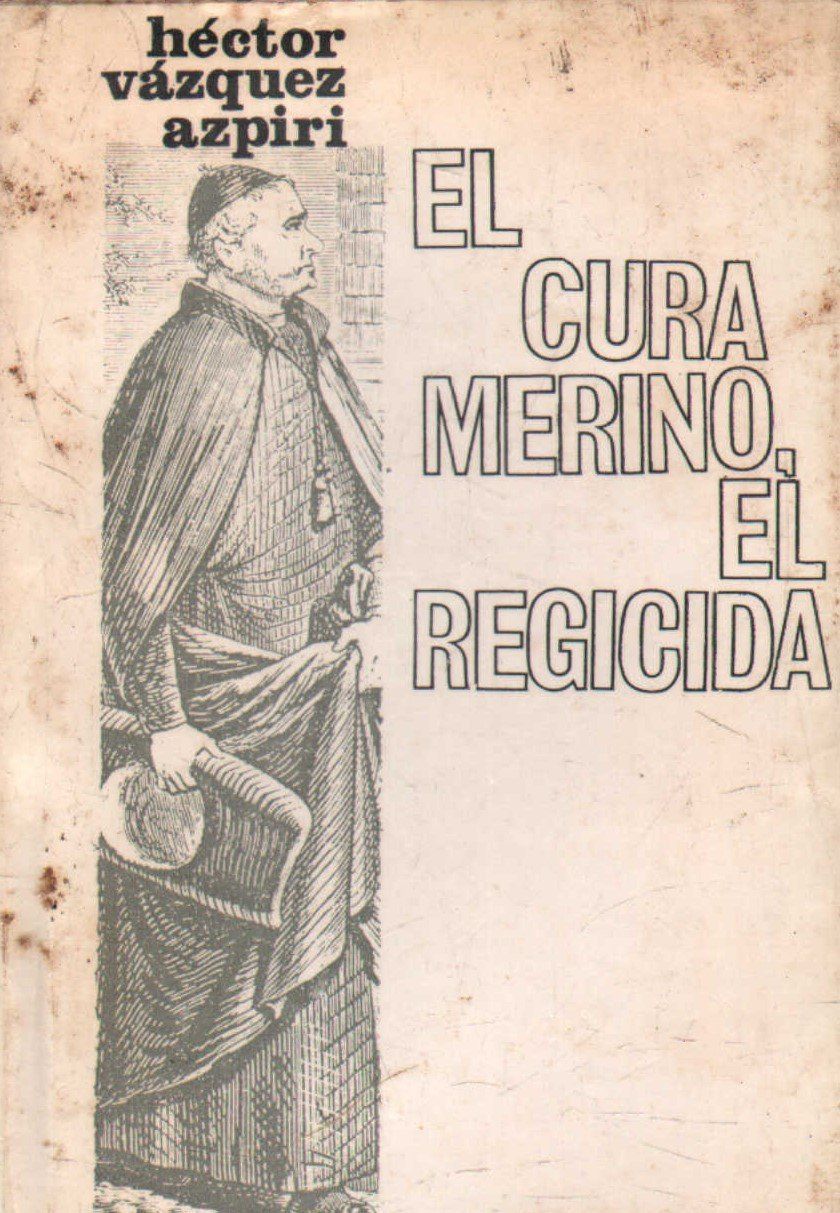EL CURA MERINO, EL REGICIDA.