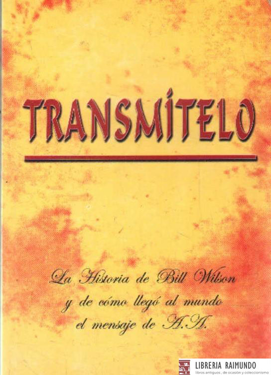 TRANSMÍTELO. LA HISTORIA DE BILL WILSON…
