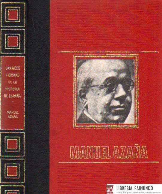 GRANDES FIGURAS DE LA HISTORIA DE ESPAÑA: MANUEL AZAÑA